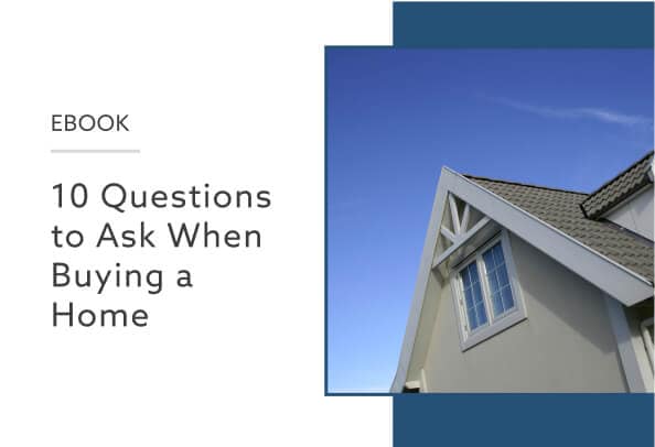 10 Questions to Ask When Buying a Home