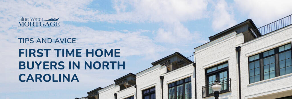 Tips and Advice for First Time Home Buyers in North Carolina