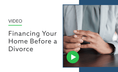 Financing Your Home Before a Divorce