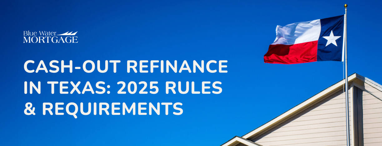 Cash-Out Refinance in Texas: 2025 Rules & Requirements