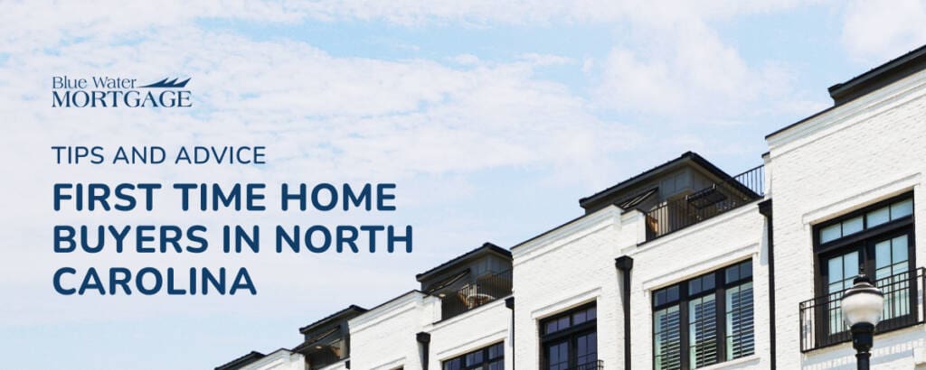 Tips and Advice for First Time Home Buyers in North Carolina