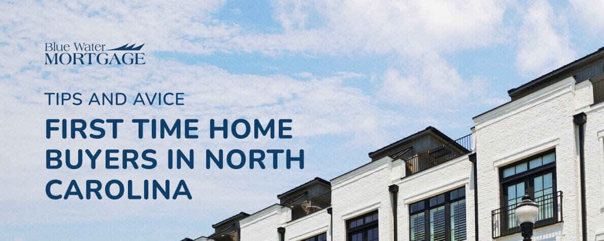 Tips and Advice for First Time Home Buyers in North Carolina